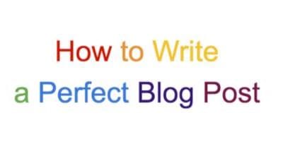How To Write The Perfect Blog Post